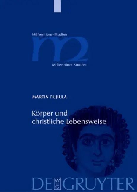 Körper und christliche Lebensweise = The Human Body and the Christian Way of Life (English, Martin Pujiula)