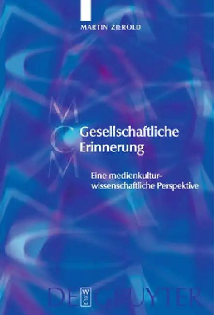 Gesellschaftliche Erinnerung = Gesellschaftliche Erinnerung (English, Martin Zierold)