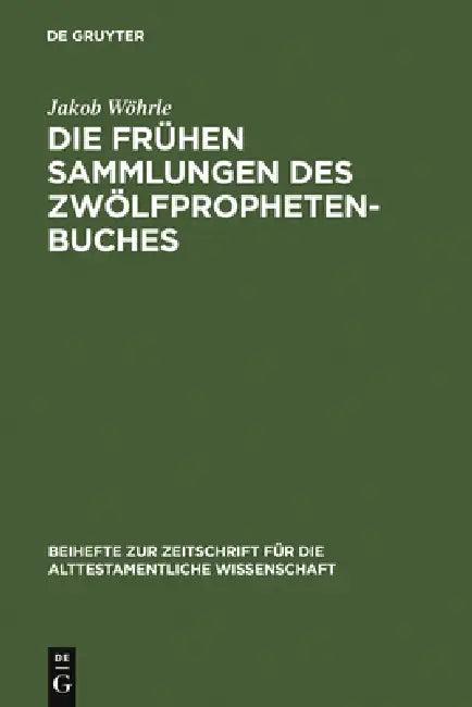 Die frühen Sammlungen des Zwölfprophetenbuches (English, Jakob Wöhrle)