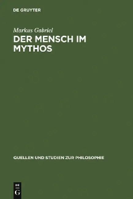 Der Mensch Im Mythos (English, Markus Gabriel)