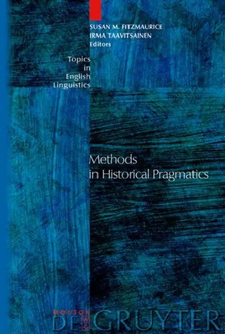 Methods in Historical Pragmatics (English, Susan M. Fitzmaurice | Irma Taavitsainen)