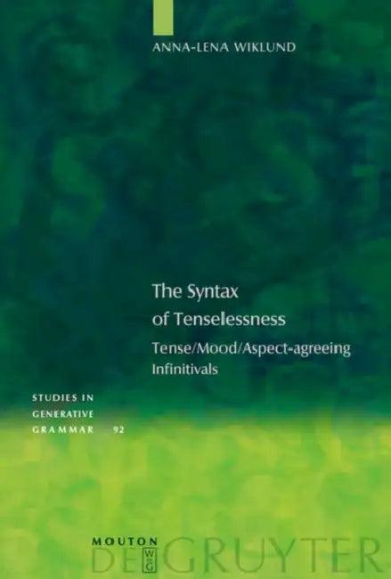 The Syntax of Tenselessness (English, Anna-Lena Wiklund)