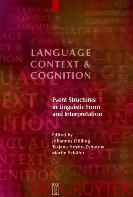 Event Structures in Linguistic Form and Interpretation (English, Johannes Dölling | Tatjana Heyde-Zybatow | Martin Schäfer)