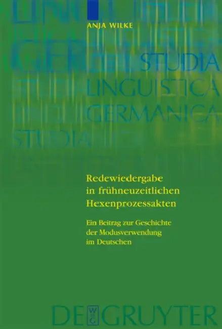 Redewiedergabe in frühneuzeitlichen Hexenprozessakten = Redewiedergabe in Fruhneuzeitlichen Hexenpro (English, Anja Wilke)
