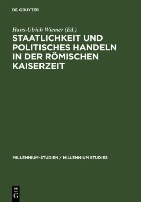 Staatlichkeit Und Politisches Handeln in Der Römischen Kaiserzeit (English, Hans-Ulrich Wiemer)