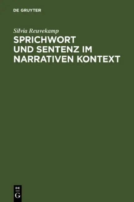 Sprichwort und Sentenz im narrativen Kontext (English, Silvia Reuvekamp)