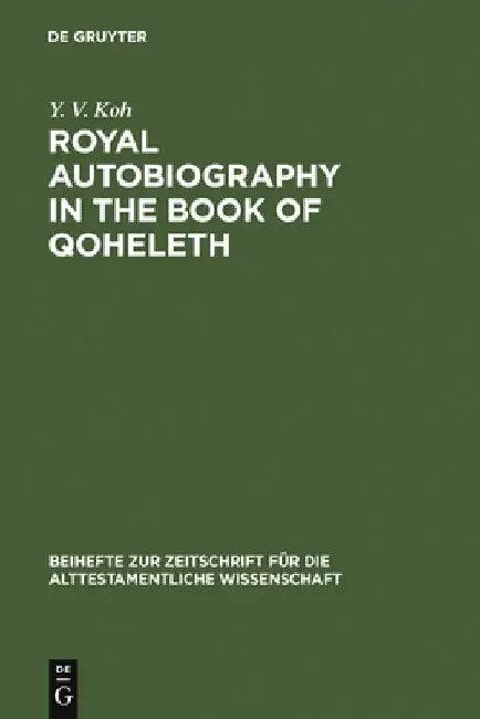 Royal Autobiography in the Book of Qoheleth (English, Y. V. Koh)
