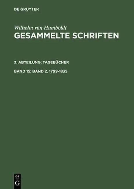 Gesammelte Schriften, Band 15, Band 2. 1799-1835 (English, Knigl Preu Akad D. Wiss)