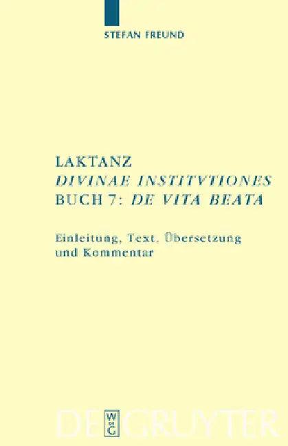 Laktanz. "Divinae institutiones". Buch 7 (English, Stefan Freund)