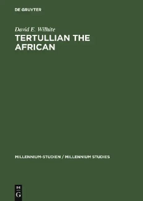 Tertullian the African (English, David E. Wilhite)