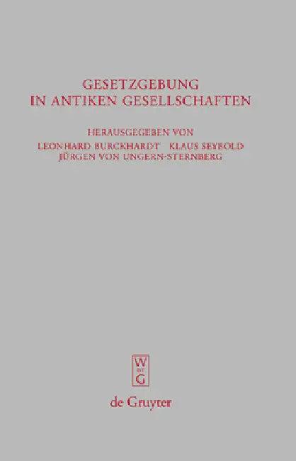 Gesetzgebung in antiken Gesellschaften (English, Leonhard Burckhardt | Klaus Seybold | Jürgen Ungern-Sternberg)