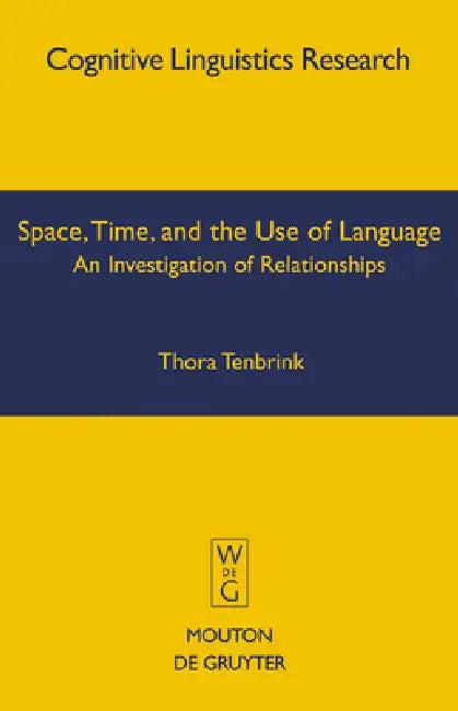Space, Time, and the Use of Language (English, Thora Tenbrink)