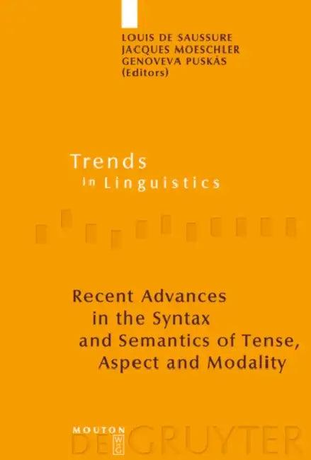 Recent Advances in the Syntax and Semantics of Tense, Aspect and Modality (English, Louis de Saussure | Jacques Moeschler | Genoveva Puskás)