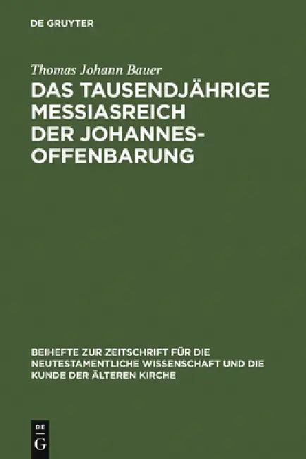 Das tausendjährige Messiasreich der Johannesoffenbarung (English, Thomas Johann Bauer)