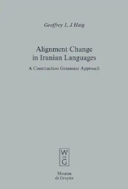 Alignment Change in Iranian Languages (English, Geoffrey L. J. Haig)