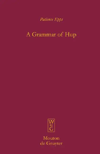 A Grammar of Hup (English, Patience Epps)