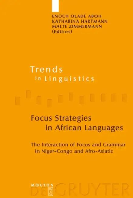 Focus Strategies in African Languages (English, Enoch Oladé Aboh | Katharina Hartmann | Malte Zimmermann)