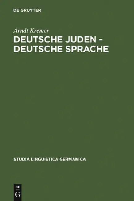 Deutsche Juden - deutsche Sprache = German Jews - German Language (English, Arndt Kremer)