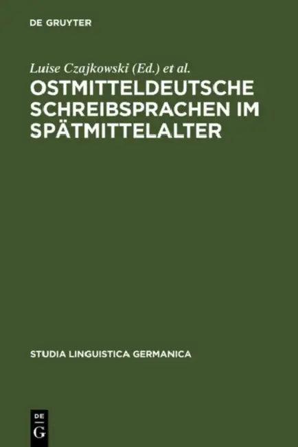 Ostmitteldeutsche Schreibsprachen Im Spatmittelalter (English, Luise Czajkowski | Corinna Hoffmann | Hans Ulrich Schmid)