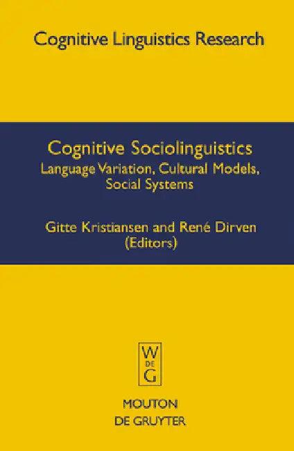 Cognitive Sociolinguistics (English, Gitte Kristiansen | René Dirven)