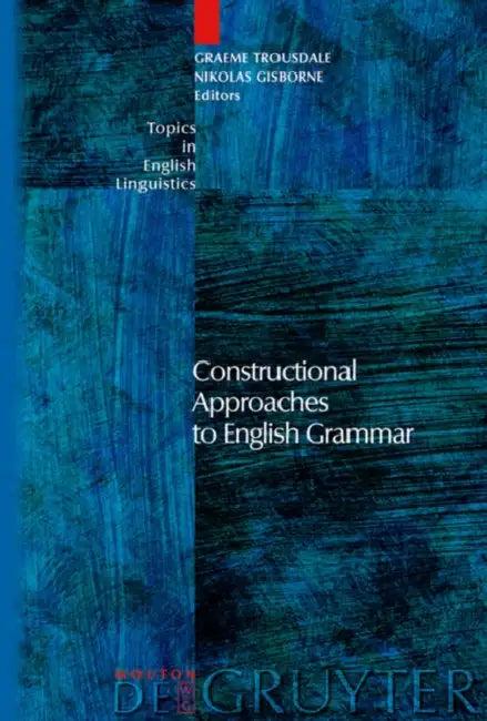 Constructional Approaches to English Grammar (English, Graeme Trousdale | Nikolas Gisborne)