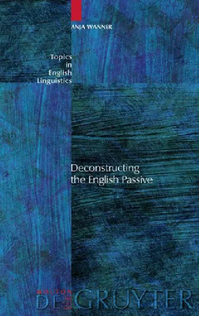 Deconstructing the English Passive (English, Anja Wanner)