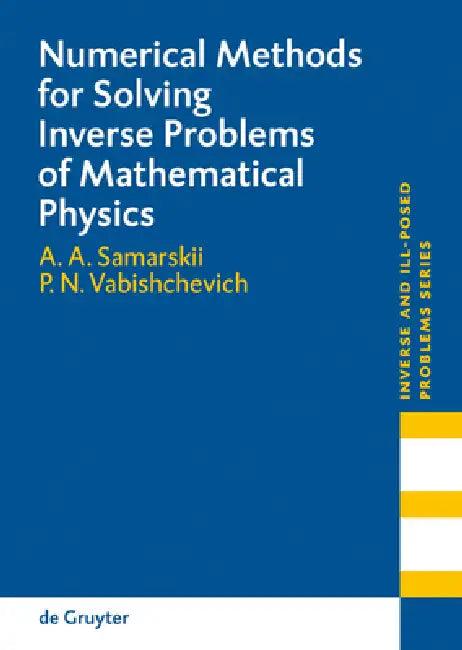 Numerical Methods for Solving Inverse Problems of Mathematical Physics (English, A. a. Samarskii | Petr N. Vabishchevich)