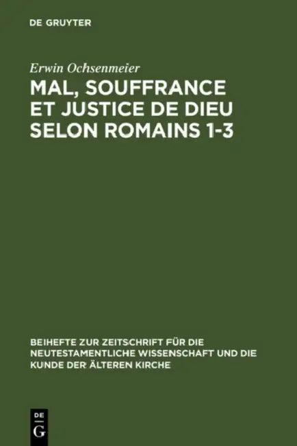 Mal, Souffrance Et Justice de Dieu Selon Romains 1-3 (English, Erwin Ochsenmeier)