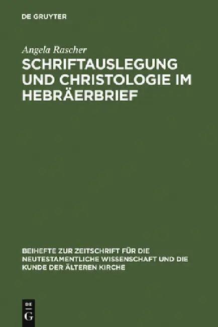 Schriftauslegung Und Christologie Im Hebräerbrief (English, Angela Rascher)