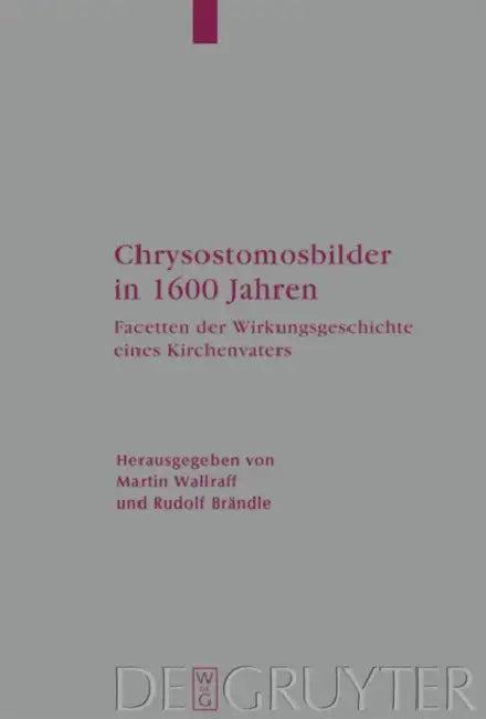 Chrysostomosbilder in 1600 Jahren (English, Martin Wallraff | Rudolf Brändle)