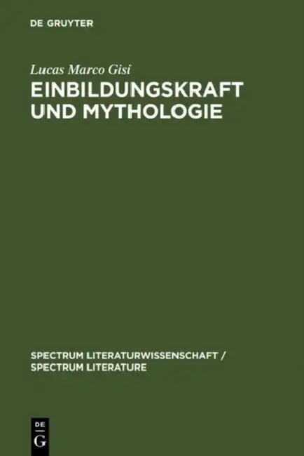Einbildungskraft und Mythologie (English, Lucas Marco Gisi)