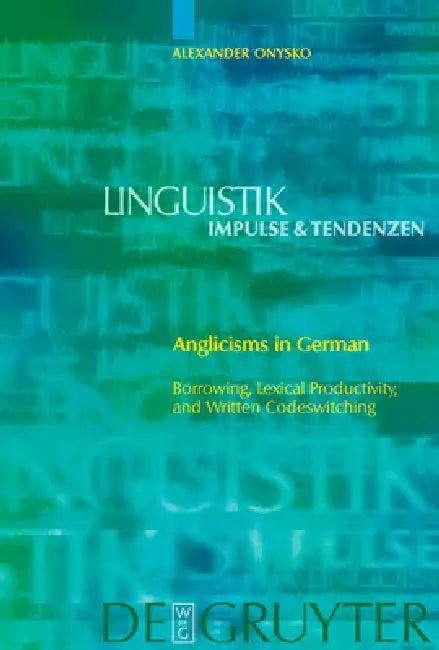 Anglicisms in German (English, Alexander Onysko)