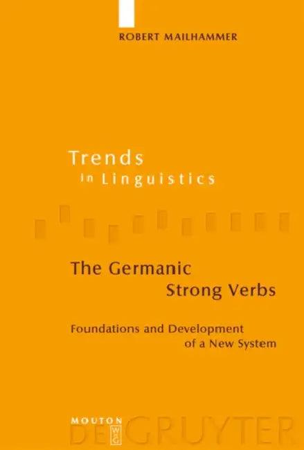 The Germanic Strong Verbs (English, Robert Mailhammer)