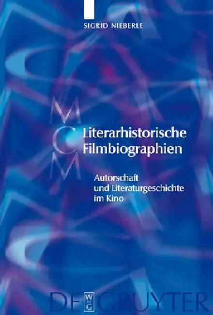 Literarhistorische Filmbiographien = Literary Biopics (English, Sigrid Nieberle)