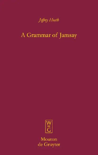 A Grammar of Jamsay (English, Jeffrey Heath)