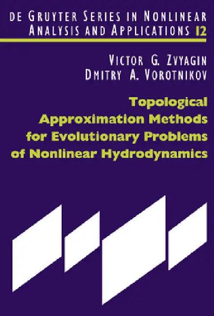 Topological Approximation Methods for Evolutionary Problems of Nonlinear Hydrodynamics (English, Victor G. Zvyagin | Dmitry A. Vorotnikov)