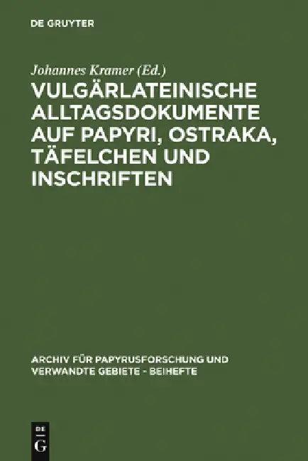 Vulgärlateinische Alltagsdokumente Auf Papyri, Ostraka, Täfelchen Und Inschriften (English, Johannes Kramer)