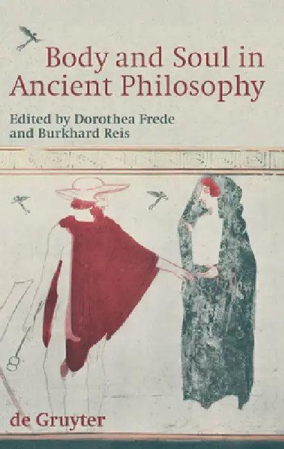 Body and Soul in Ancient Philosophy (English, Dorothea Frede | Burkhard Reis)