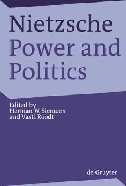Nietzsche, Power and Politics (English, Herman Siemens | Vasti Roodt)