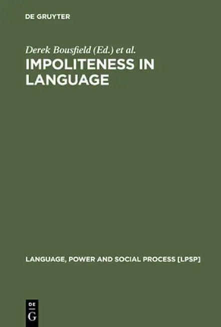 Impoliteness in Language (English, Derek Bousfield)
