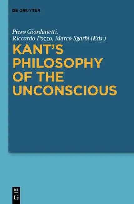 Kant's Philosophy of the Unconscious (English, Piero Giordanetti | Riccardo Pozzo | Marco Sgarbi)