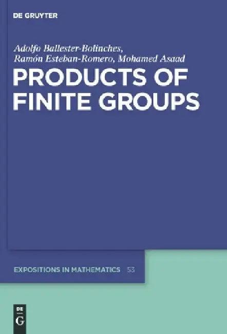 Products of Finite Groups (English, Adolfo Ballester-Bolinches | Ramon Esteban-Romero | Mohamed Asaad)