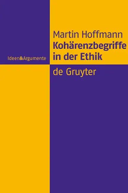 Kohärenzbegriffe in Der Ethik (English, Martin Hoffmann)