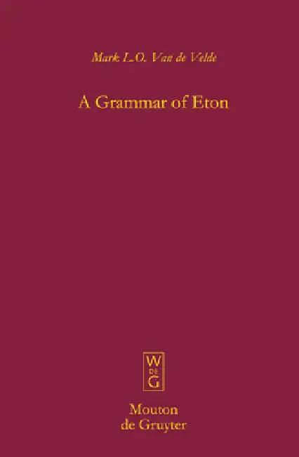 A Grammar of Eton (English, Mark L. O. Van De Velde)