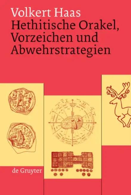 Hethitische Orakel, Vorzeichen und Abwehrstrategien (English, Volkert Haas)