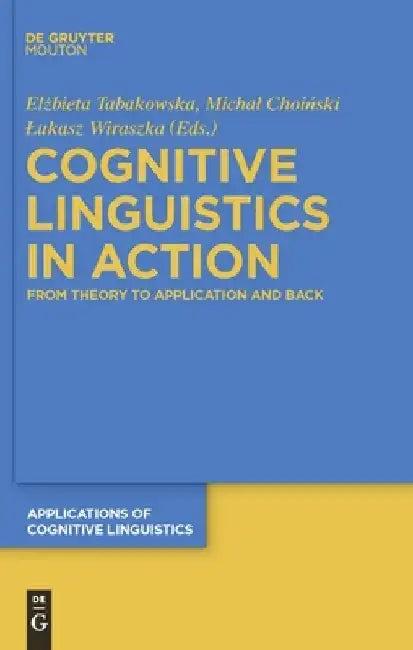 Cognitive Linguistics in Action (English, Elzbieta Tabakowska)