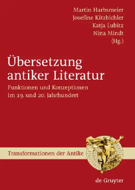 Übersetzung antiker Literatur (English, Martin S. Harbsmeier | Josefine Kitzbichler | Katja Lubitz)