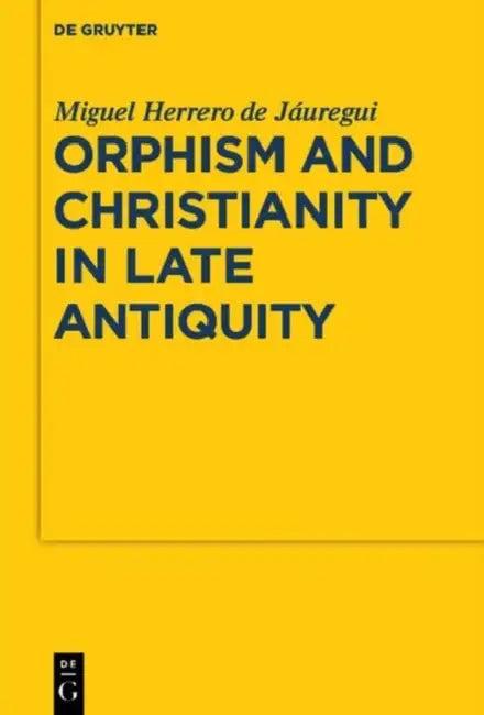 Orphism and Christianity in Late Antiquity (English, Miguel Herrero de Jáuregui)