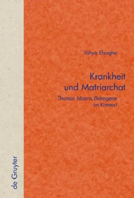Krankheit Und Matriarchat (English, Yahya A. Elsaghe)