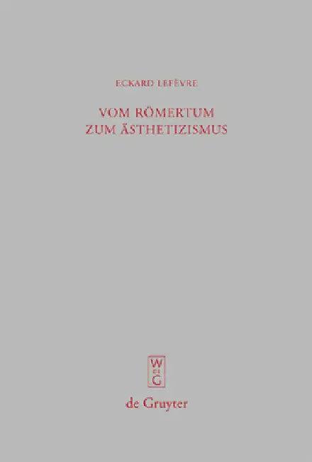 Vom Römertum Zum Ästhetizismus (English, Eckard Lefèvre)